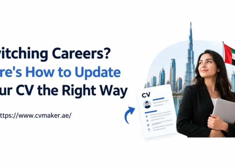 Switching Careers? How to Update Your CV the Right Way